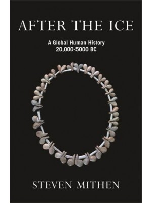 After the Ice A Global Human History, 20,000-5000 BC