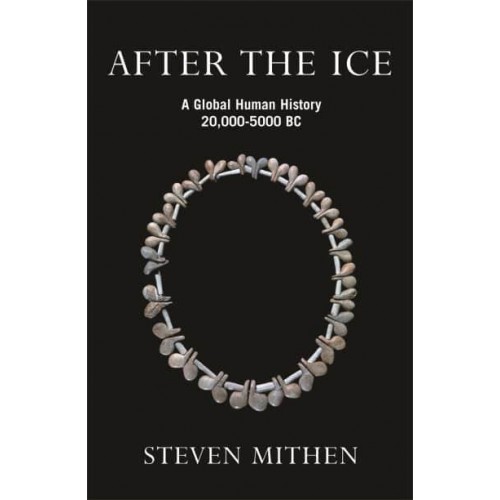 After the Ice A Global Human History, 20,000-5000 BC