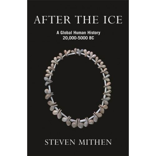 After the Ice A Global Human History, 20,000-5000 BC