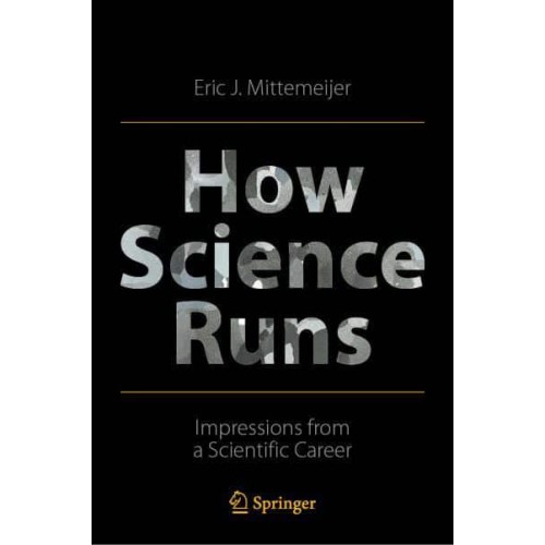 How Science Runs : Impressions from a Scientific Career