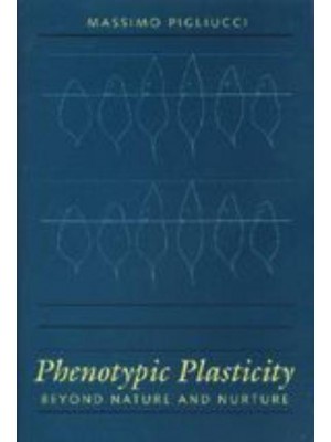 Phenotypic Plasticity: Beyond Nature and Nurture - Syntheses in Ecology and Evolution