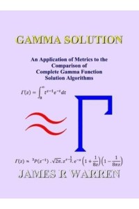 Gamma Solution An Application of Metrics to the Comparison of Complete Gamma Function Solution Algorithms