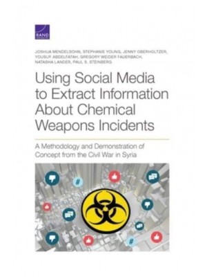 Using Social Media to Extract Information About Chemical Weapons Incidents A Methodology and Demonstration of Concept from the Civil War in Syria