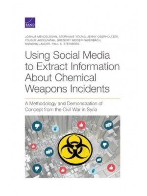 Using Social Media to Extract Information About Chemical Weapons Incidents A Methodology and Demonstration of Concept from the Civil War in Syria