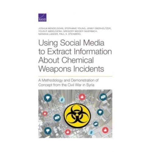 Using Social Media to Extract Information About Chemical Weapons Incidents A Methodology and Demonstration of Concept from the Civil War in Syria