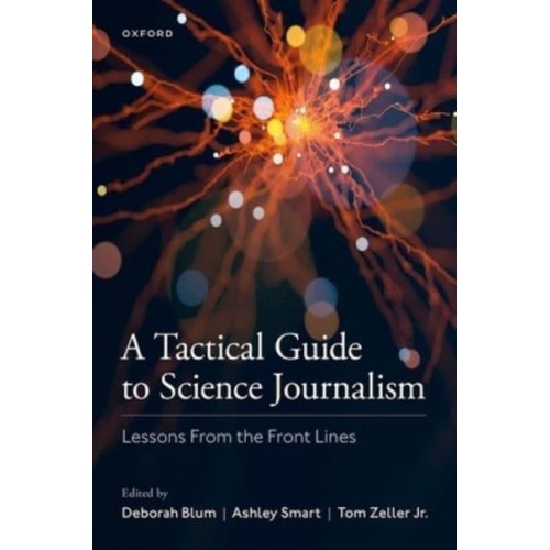 A Tactical Guide to Science Journalism Lessons from the Front Lines