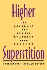 Higher Superstition The Academic Left and Its Quarrels With Science