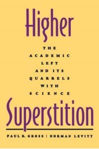 Higher Superstition The Academic Left and Its Quarrels With Science