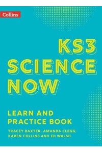 KS3 Science Now. Learn and Practice Book - KS3 Science Now