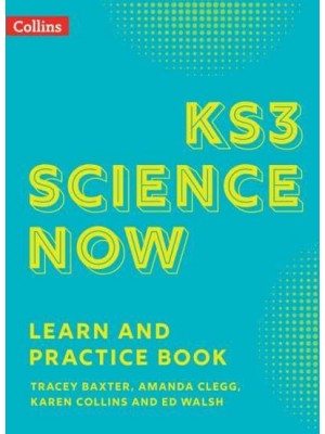 KS3 Science Now. Learn and Practice Book - KS3 Science Now
