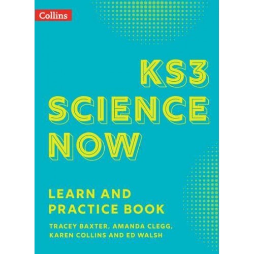 KS3 Science Now. Learn and Practice Book - KS3 Science Now