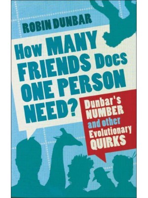 How Many Friends Does One Person Need? Dunbar's Number and Other Evolutionary Quirks