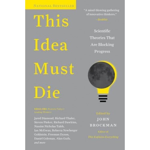 This Idea Must Die Scientific Ideas That Are Blocking Progress - Edge Question Series