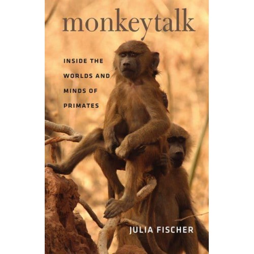 Monkeytalk Inside the Worlds and Minds of Primates