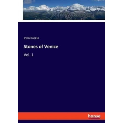 Stones of Venice:Vol. 1
