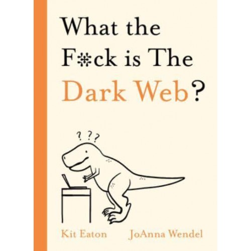 What the F*ck Is the Dark Web? - WTF Series