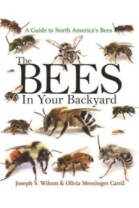 The Bees in Your Backyard A Guide to North America's Bees