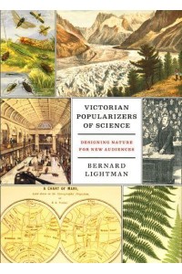 Victorian Popularizers of Science Designing Nature for New Audiences