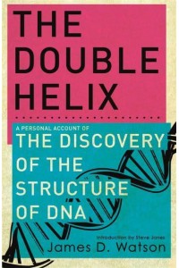 The Double Helix The Discovery of the Structure of DNA