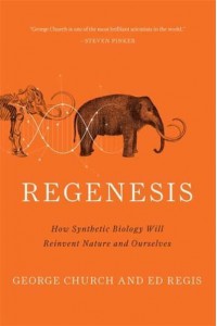 Regenesis How Synthetic Biology Will Reinvent Nature and Ourselves