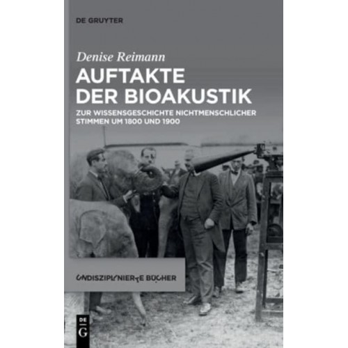 Auftakte Der Bioakustik Zur Wissensgeschichte Nichtmenschlicher Stimmen Um 1800 Und 1900 - Undisziplinierte Bücher