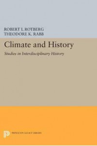 Climate and History Studies in Interdisciplinary History - Princeton Legacy Library