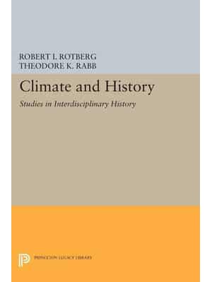 Climate and History Studies in Interdisciplinary History - Princeton Legacy Library