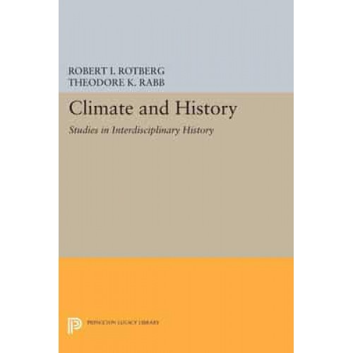 Climate and History Studies in Interdisciplinary History - Princeton Legacy Library