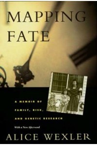 Mapping Fate A Memoir of Family, Risk, and Genetic Research