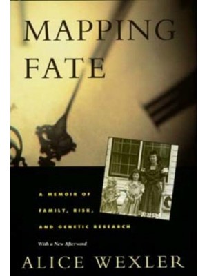 Mapping Fate A Memoir of Family, Risk, and Genetic Research