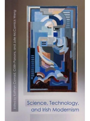 Science, Technology, and Irish Modernism