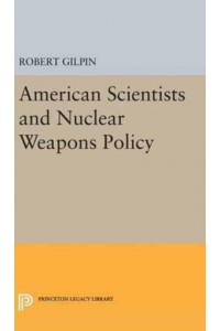 American Scientists and Nuclear Weapons Policy - Princeton Legacy Library