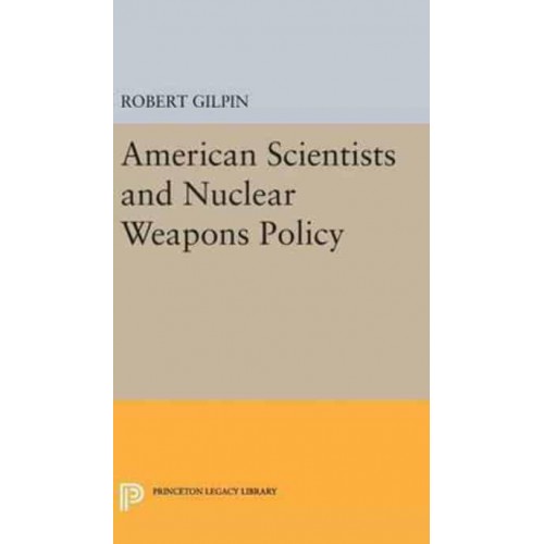 American Scientists and Nuclear Weapons Policy - Princeton Legacy Library