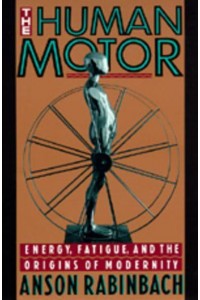 The Human Motor Energy, Fatigue, and the Origins of Modernity