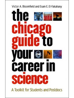The Chicago Guide to Your Career in Science A Toolkit for Students and Postdocs - Chicago Guides to Academic Life
