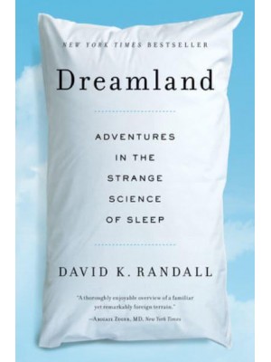 Dreamland Adventures in the Strange Science of Sleep