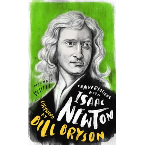 Conversations With Isaac Newton A Fictional Dialogue Based on Biographical Facts