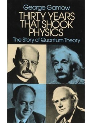 Thirty Years That Shook Physics The Story of Quantum Theory