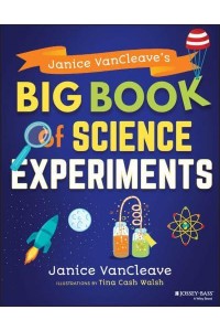 Janice VanCleave's Big Book of Science Experiments