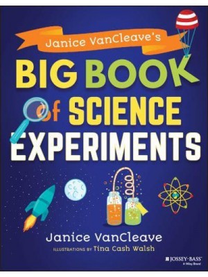 Janice VanCleave's Big Book of Science Experiments