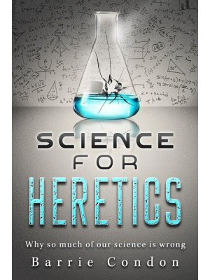 Science for Heretics