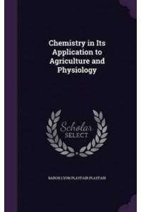 Chemistry in Its Application to Agriculture and Physiology