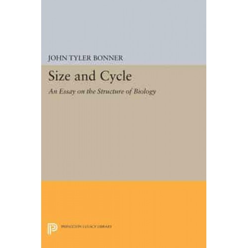 Size and Cycle An Essay on the Structure of Biology - Princeton Legacy Library