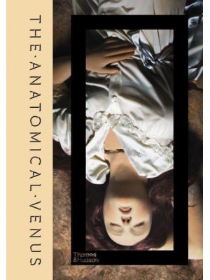 The Anatomical Venus With 366 Illustrations, 324 in Colour