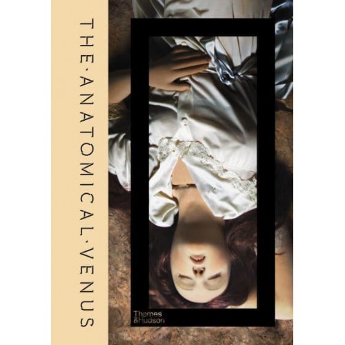 The Anatomical Venus With 366 Illustrations, 324 in Colour