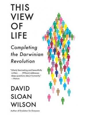 This View of Life Completing the Darwinian Revolution