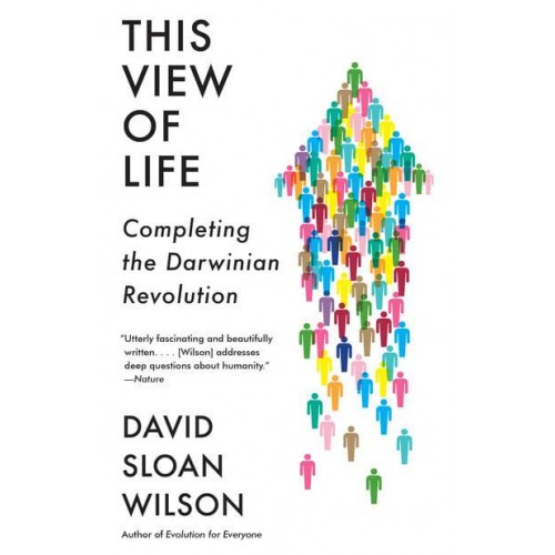 This View of Life Completing the Darwinian Revolution