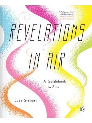 Revelations in Air A Guidebook to Smell