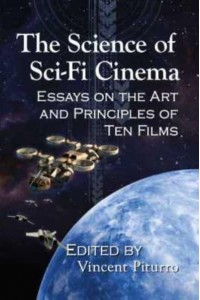 The Science of Sci-Fi Cinema Essays on the Art and Principles of Ten Films
