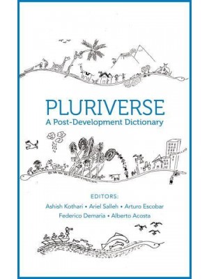 Pluriverse A Post-Development Dictionary